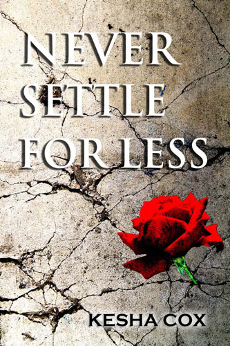 Never Settle for Less by Kesha Cox