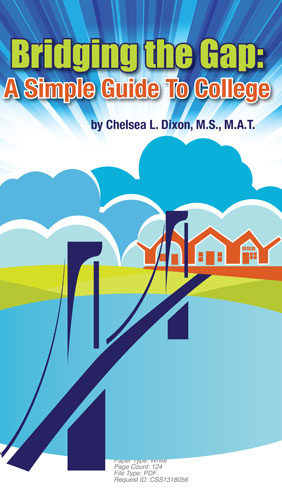 Bridging the Gap: A Simple Guide to College by Chelsea L. Dixon