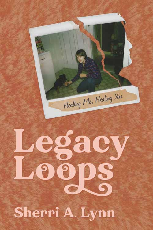 Legacy Loops by Sherri A. Lynn
